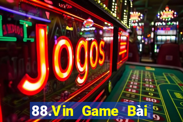 88.Vin Game Bài Uy Tín