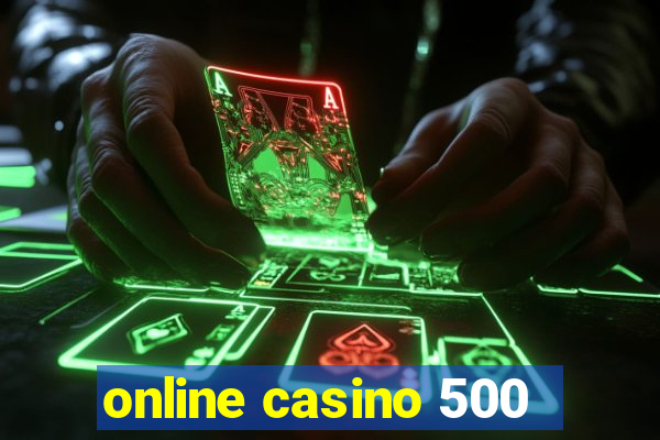 online casino 500