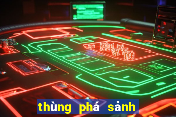 thùng phá sảnh to hơn tứ quý