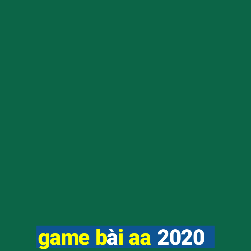 game bài aa 2020