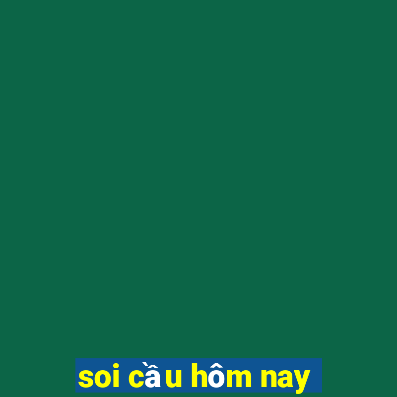 soi cầu hôm nay