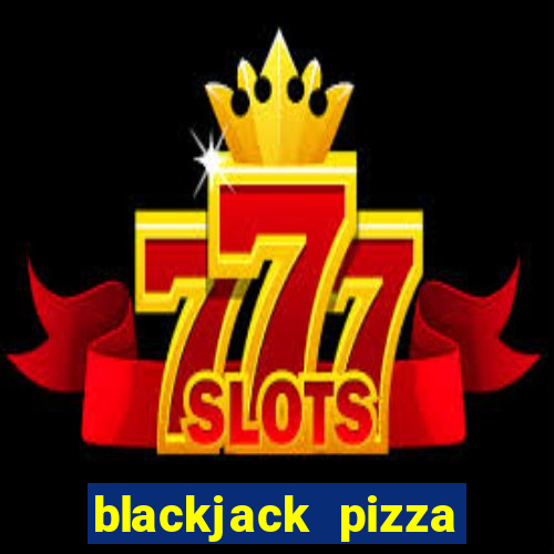 blackjack pizza greeley menu