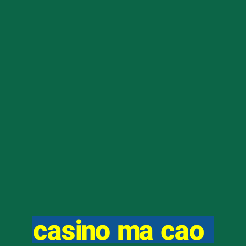 casino ma cao