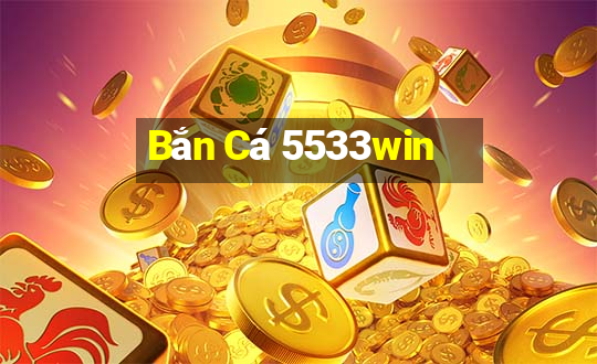 Bắn Cá 5533win