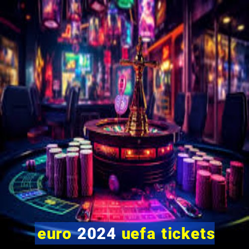 euro 2024 uefa tickets