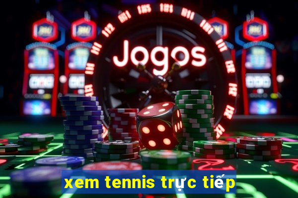 xem tennis trực tiếp