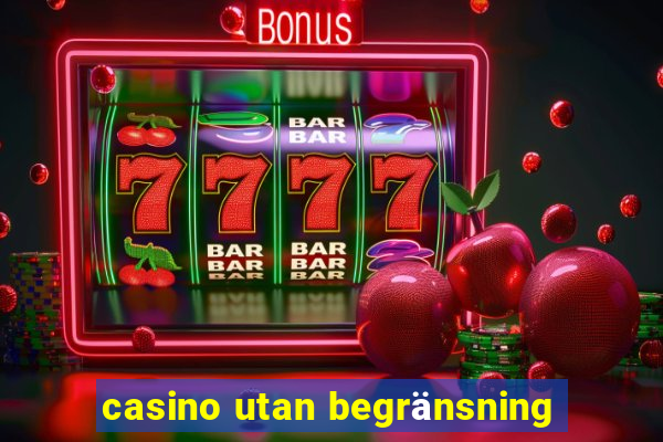 casino utan begränsning