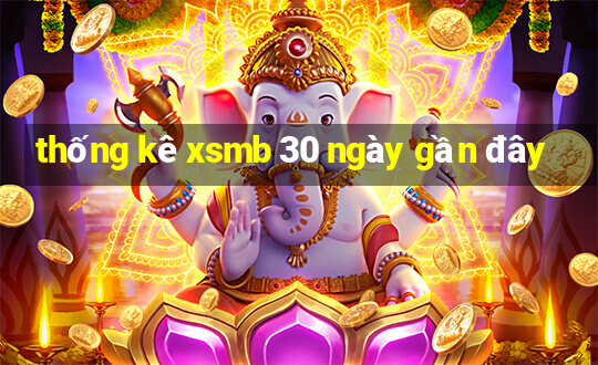 thống kê xsmb 30 ngày gần đây