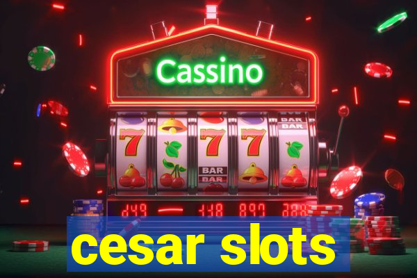 cesar slots