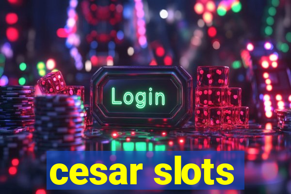 cesar slots