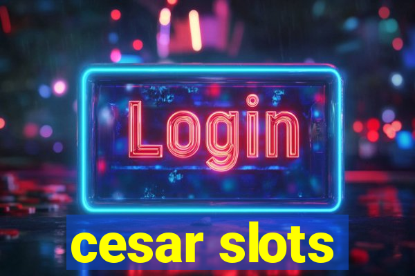 cesar slots