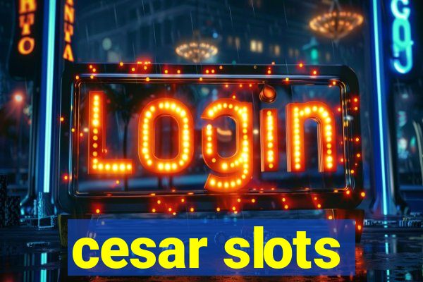 cesar slots