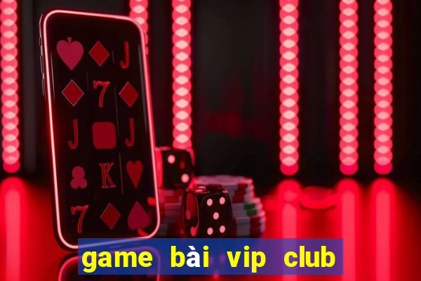 game bai vip club doi thuong