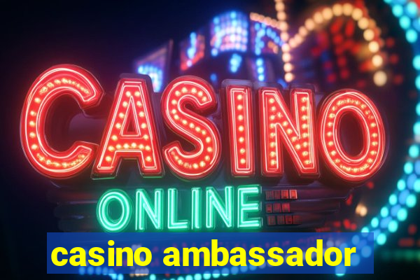 casino ambassador