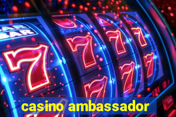 casino ambassador