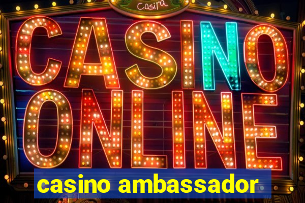 casino ambassador