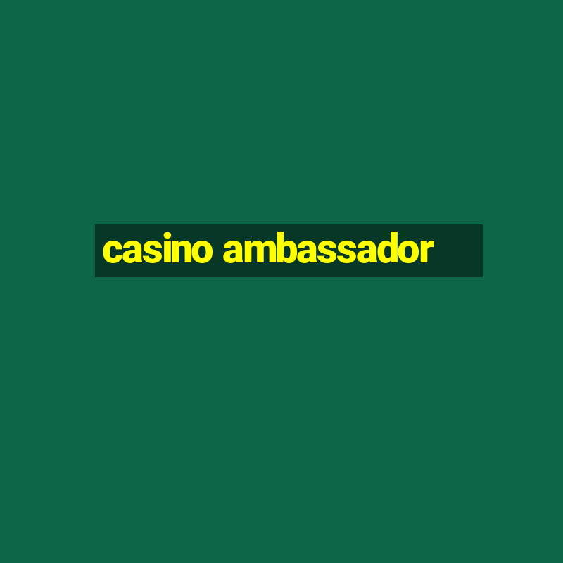 casino ambassador