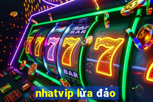 nhatvip lừa đảo