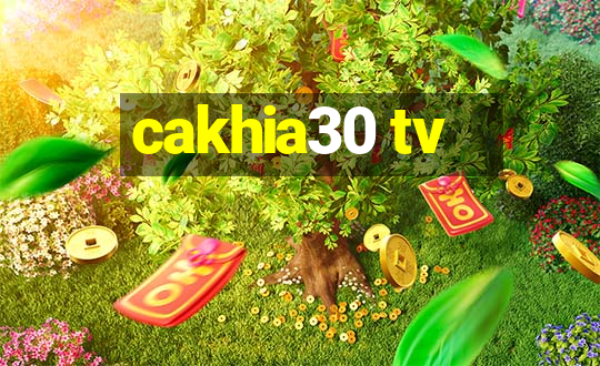 cakhia30 tv