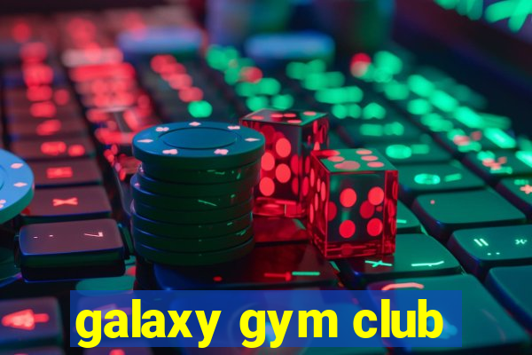 galaxy gym club