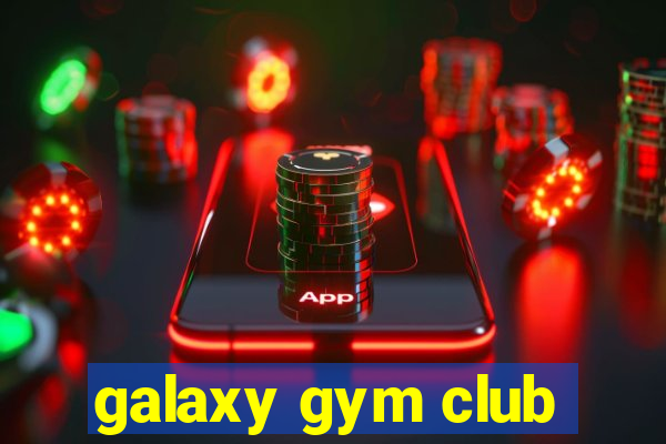 galaxy gym club