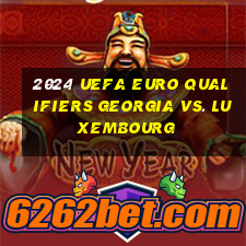 2024 uefa euro qualifiers georgia vs. luxembourg