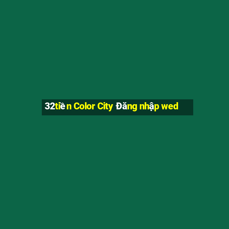 32tiền Color City Đăng nhập wed