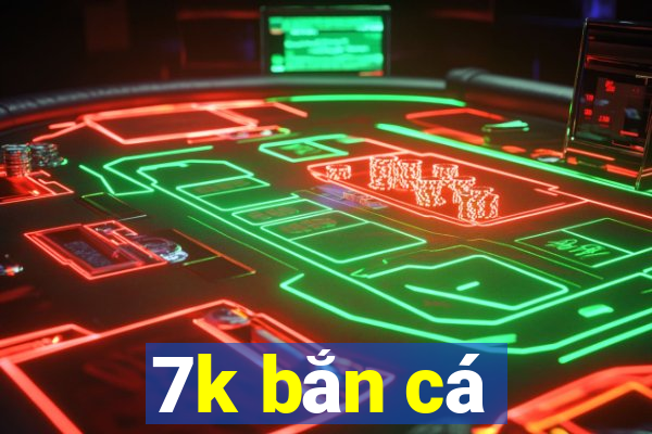 7k bắn cá