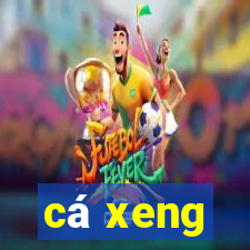 ca xeng