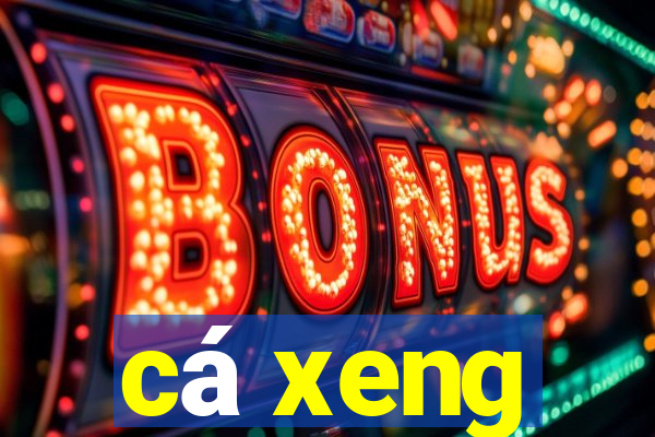 ca xeng