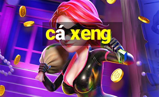 ca xeng