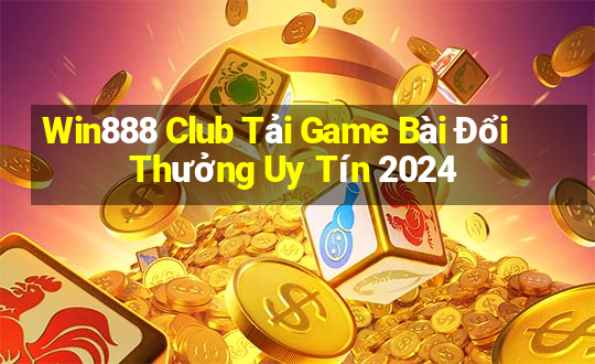 Win888 Club Tải Game Bài Đổi Thưởng Uy Tín 2024