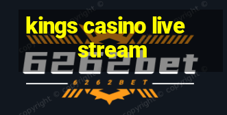 kings casino live stream