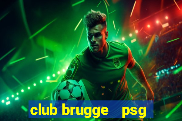 club brugge   psg