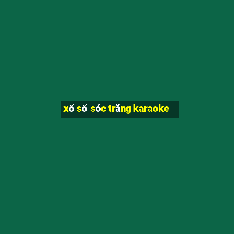 xổ số sóc trăng karaoke