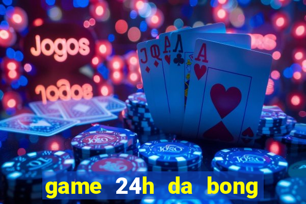 game 24h da bong 2 nguoi