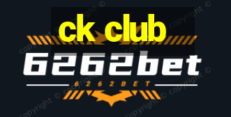 ck club