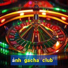 ảnh gacha club edit đẹp