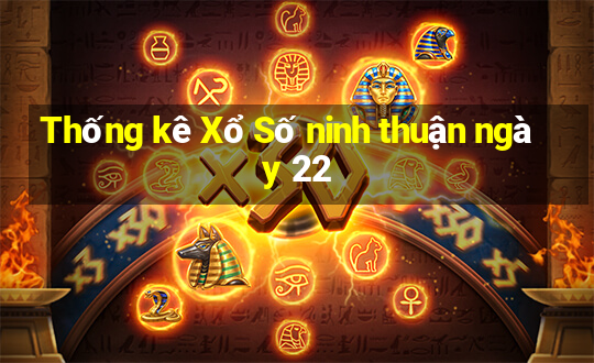 Thống kê Xổ Số ninh thuận ngày 22