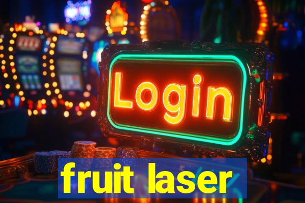 fruit laser