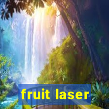 fruit laser