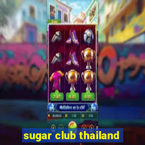 sugar club thailand