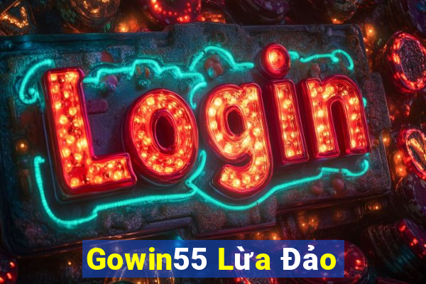 Gowin55 Lừa Đảo