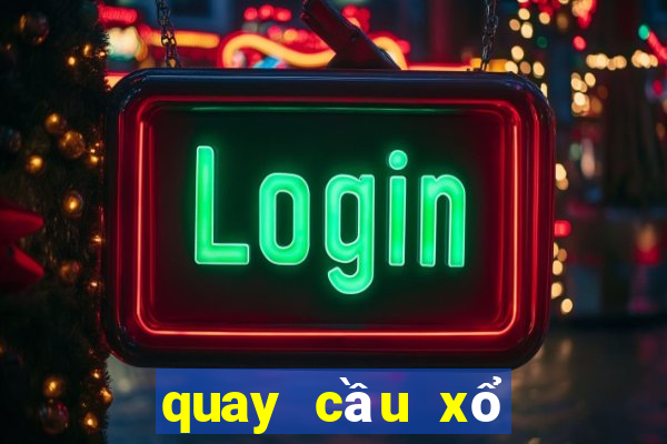 quay cầu xổ số miền bắc