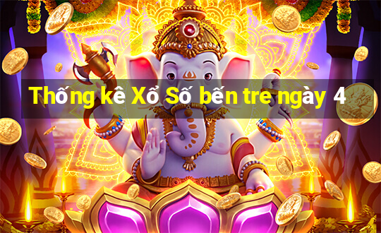 Thống kê Xổ Số bến tre ngày 4