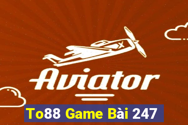 To88 Game Bài 247