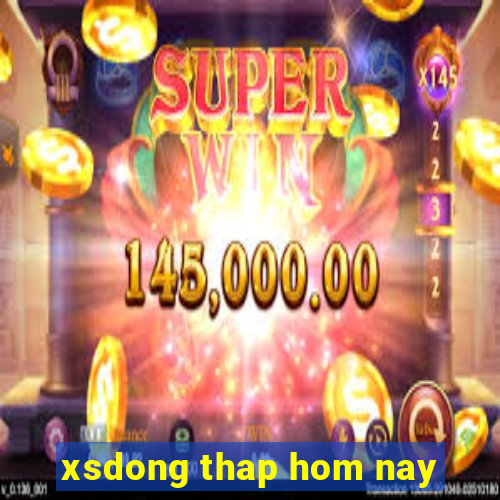 xsdong thap hom nay