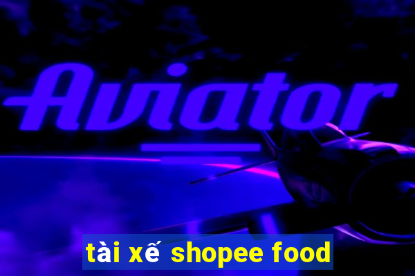 tài xế shopee food