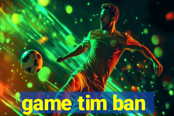 game tim ban