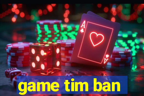 game tim ban